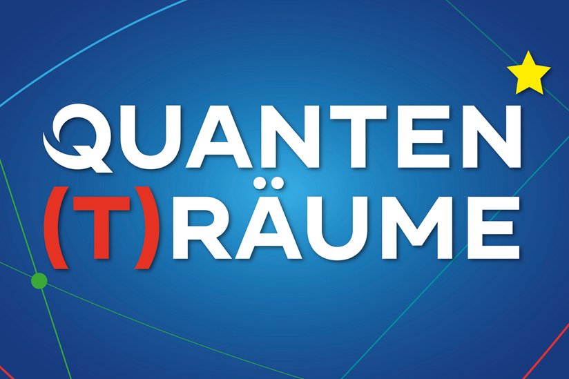 Quanten(t)räume werden wahr! Quanten(t)räume werden wahr!
